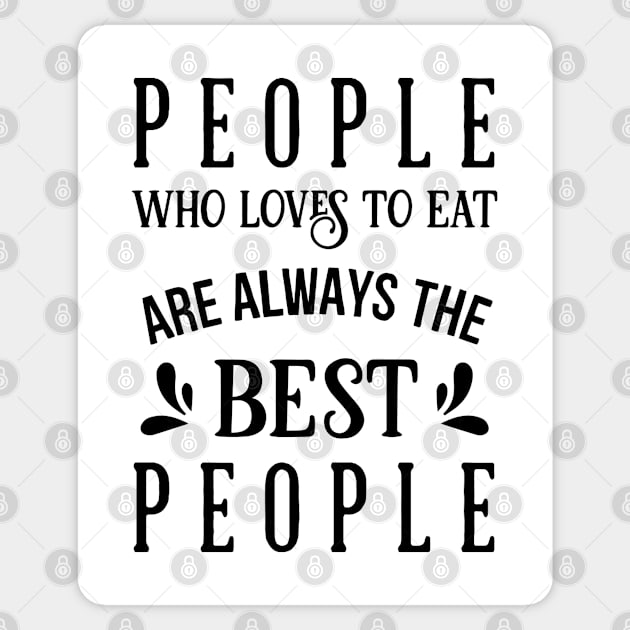 Kitchen Series: People Who Love to Eat Are Always the Best People Sticker by Jarecrow 